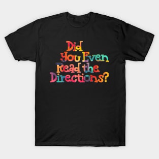 Did You Even Read the Directions? Funny Teacher Saying T-Shirt